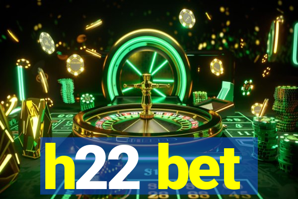 h22 bet